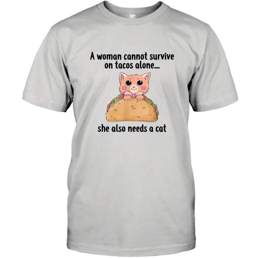 A Woman Cannot Survive On Tacos Alone She Also Needs A Cat funny shirt T-Shirt