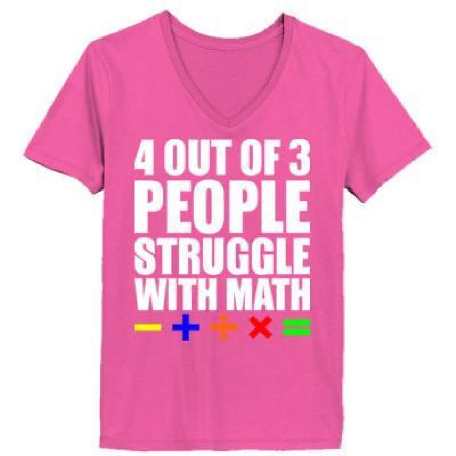 AGR 4 Out Of 3 People Struggle With Math – Ladies’ V-Neck T-Shirt