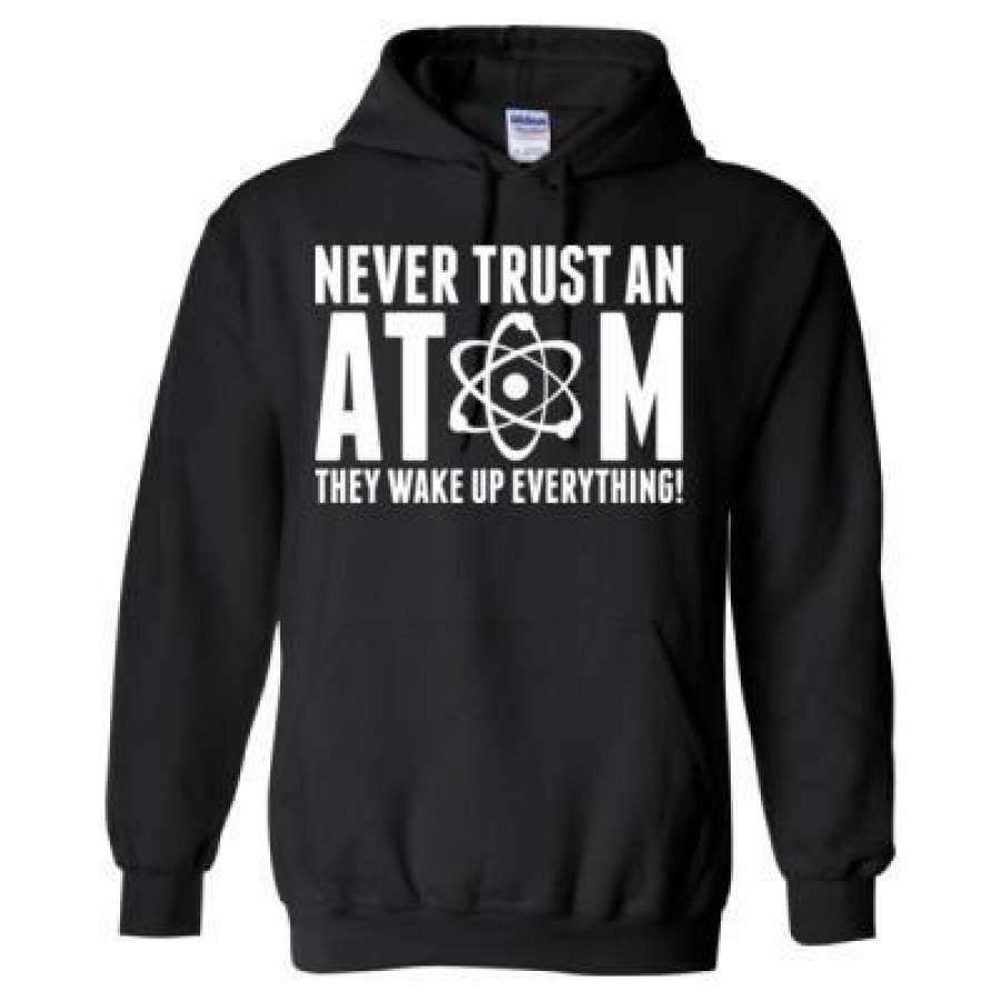 AGR Never Trust An Atom They Wake Up Everything – Heavy Blend™ Hooded Sweatshirt