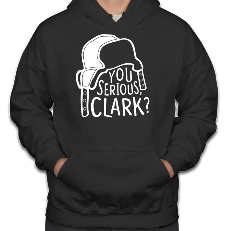 You serious, Clark? Cousin Eddie Hoodie