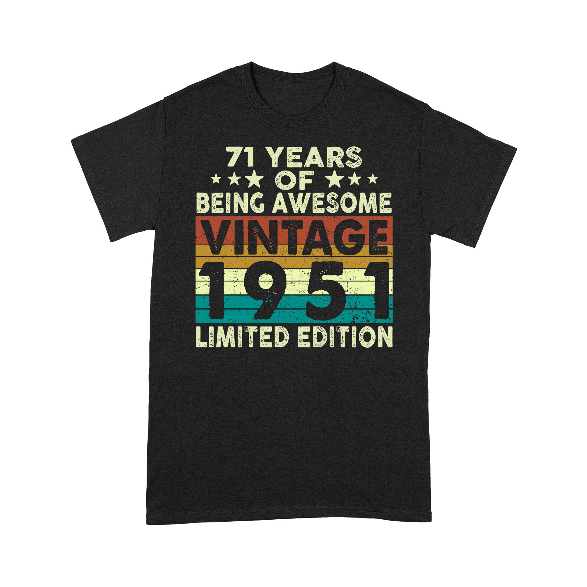 71 Years Of Being Awesome Vintage 1951 Limited Edition Shirt 71St Birthday Gift Shirt- Standard T-Shirt