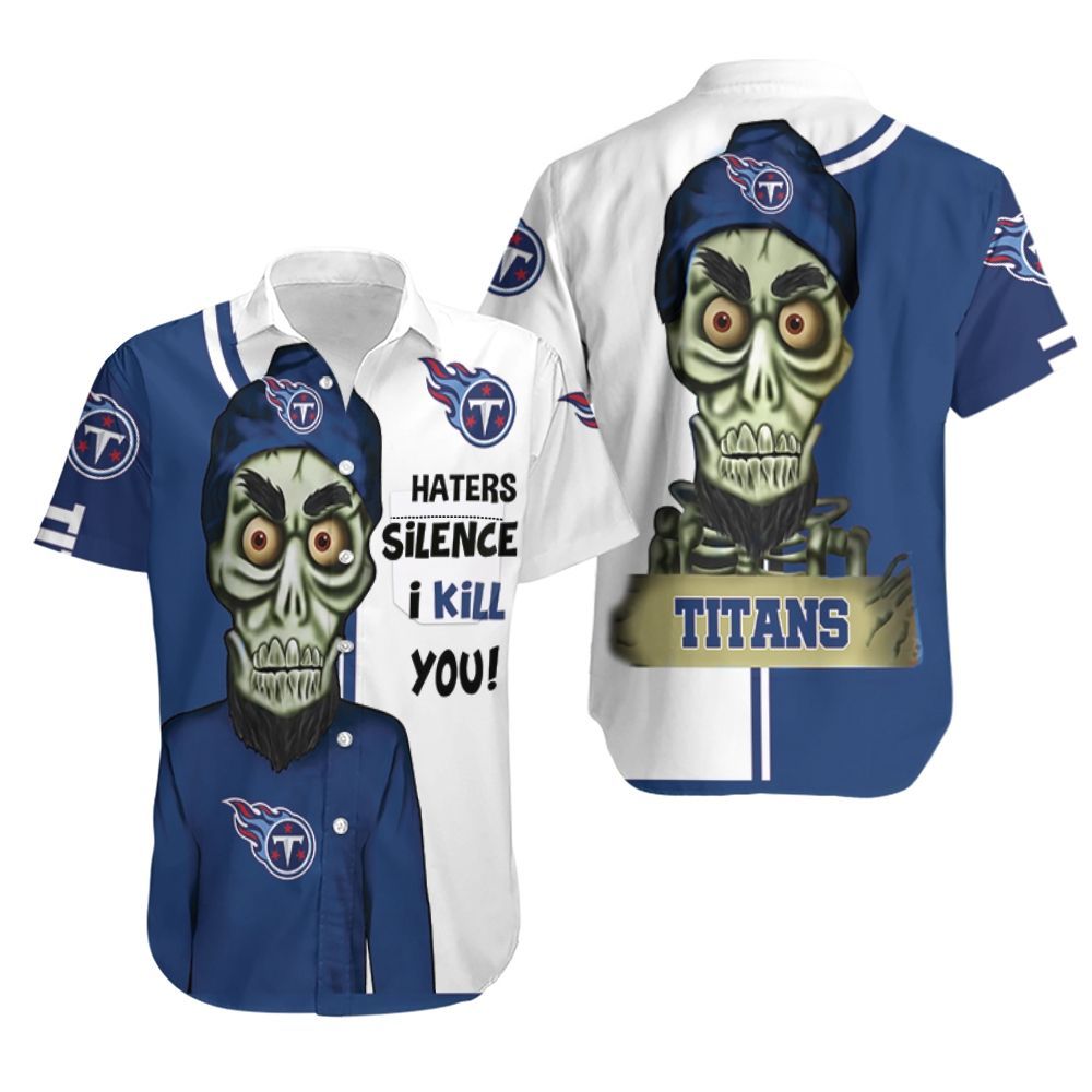 Tennessee Titans Haters I Kill You 3D Hawaiian Shirt