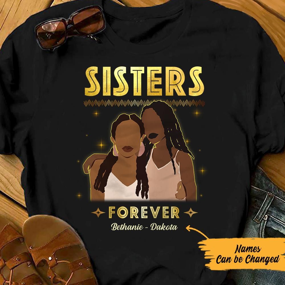 Personalized Sisters Forever Black Women Friends T Shirt JL302 28O57