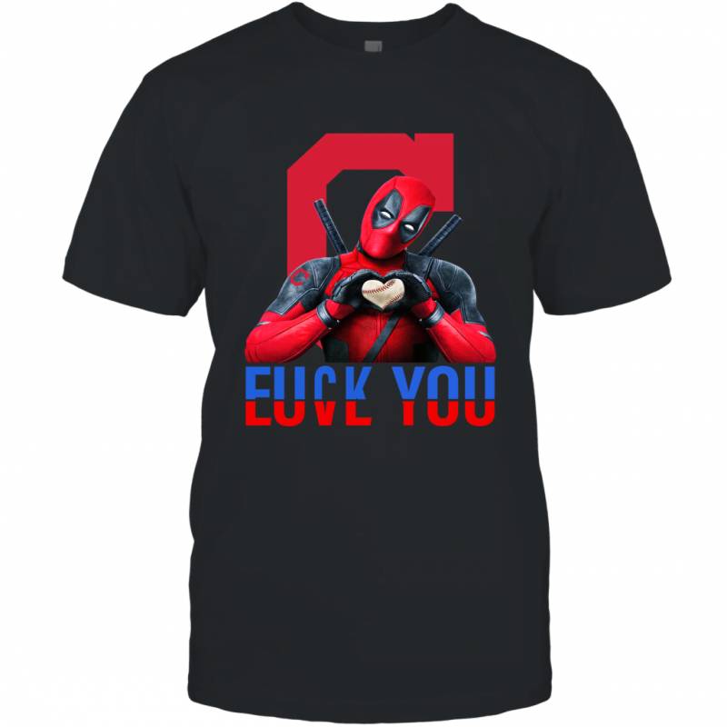 Deadpool Fuck You Love You Cleveland Indians T Shirt T-Shirt