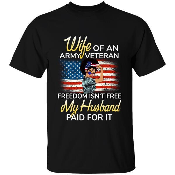 Wife Of An Army Veteran Freedom Isn’T Free My Husband Paid For It Personalized T-Shirt, Best Gift For Mom, Grandma Veterans