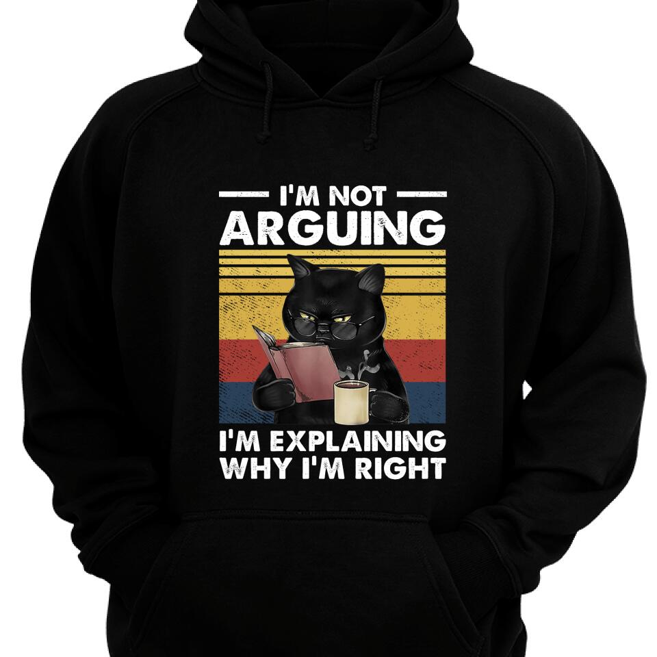 I’M Not Arguing I’M Explanining Why I’M Right Cat Lover Hoodie – Trending Personalized