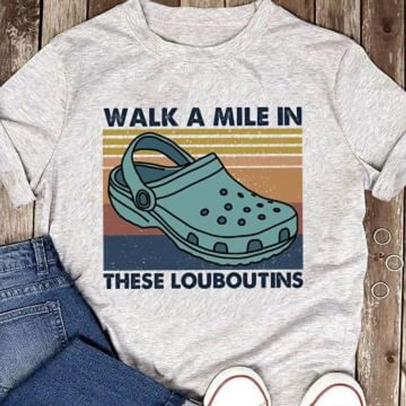 Walk A Mile In These Louboutins Vitnage Sport Gray Men Women Cotton T Shirt