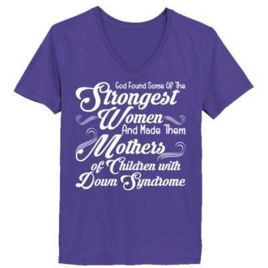 AGR God Found Some Of The Strongest Women And Made Them Mothers Of Children With Down Syndrome – Ladies’ V-Neck T-Shirt