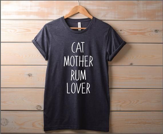 Cat Mom Shirt Drinking Shirt Cat Mother Rum Lover Animal Lover Gift Funny Cat Shirt