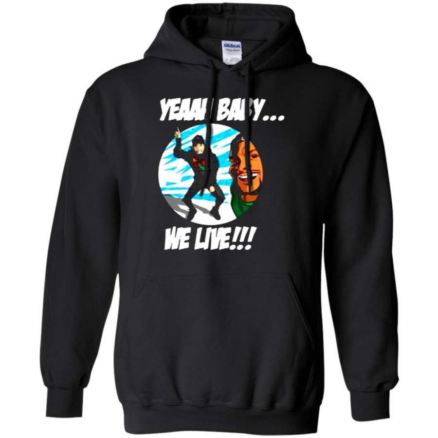 Yeaah Baby We Live Danrue and Nicknphattiwhack Hoodie – Moano Store