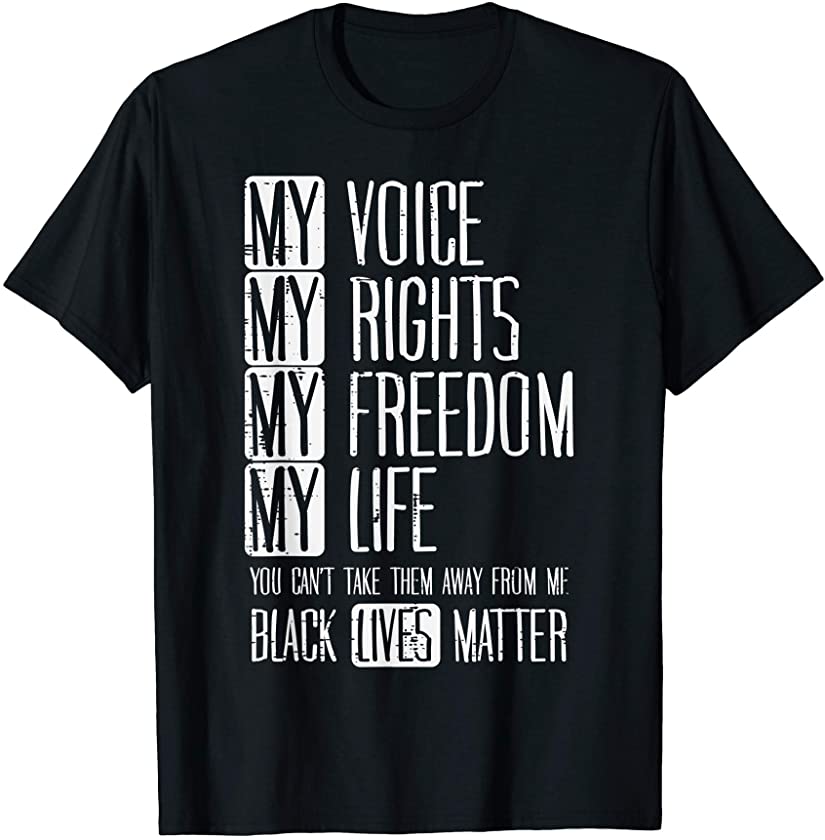 Voice My Rights Freedom Life Black Lives Matter BLM Gift T-Shirt