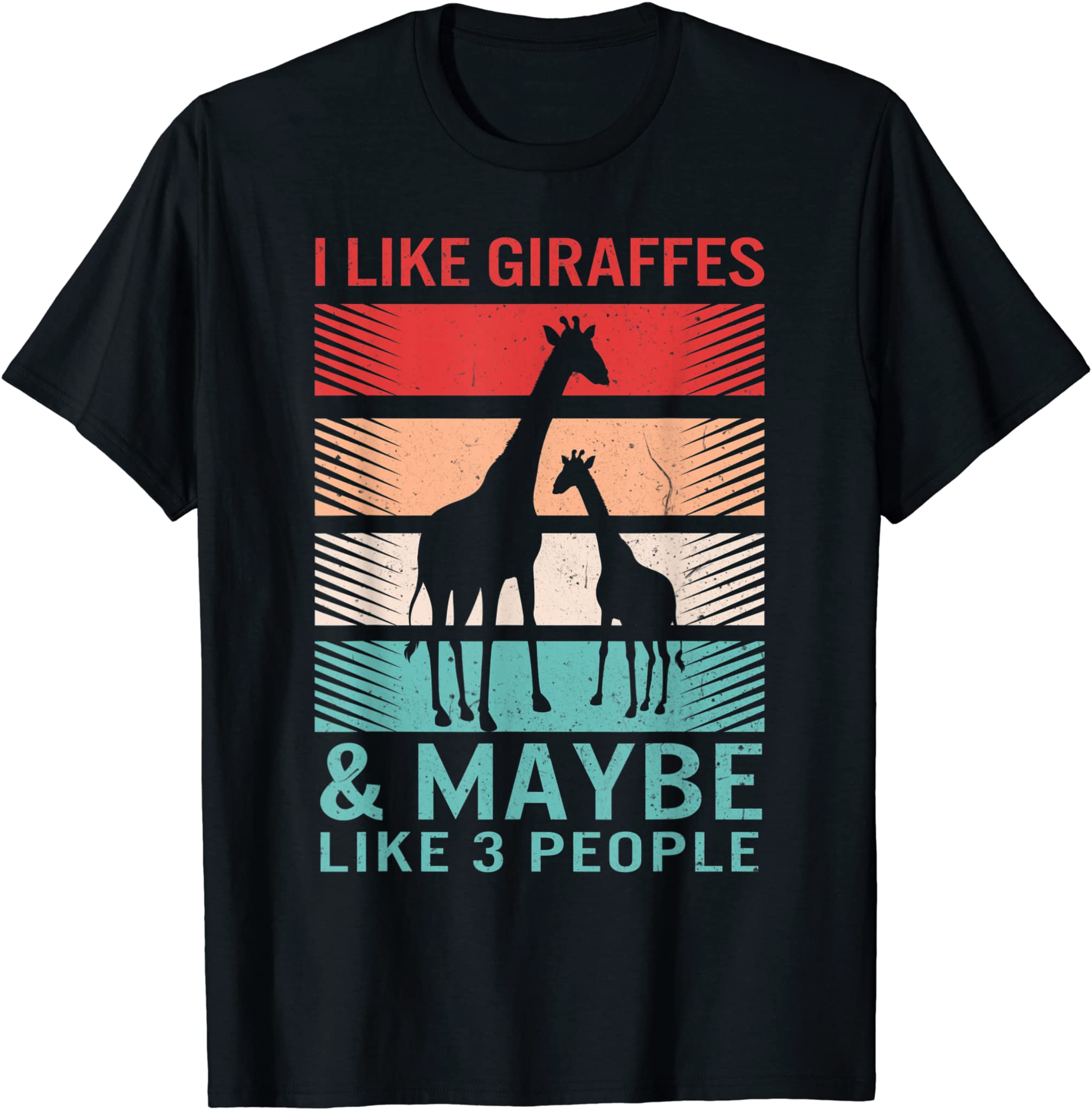 Giraffe For Women I Like Giraffes Maybe 3 People Lover Girls T-Shirt