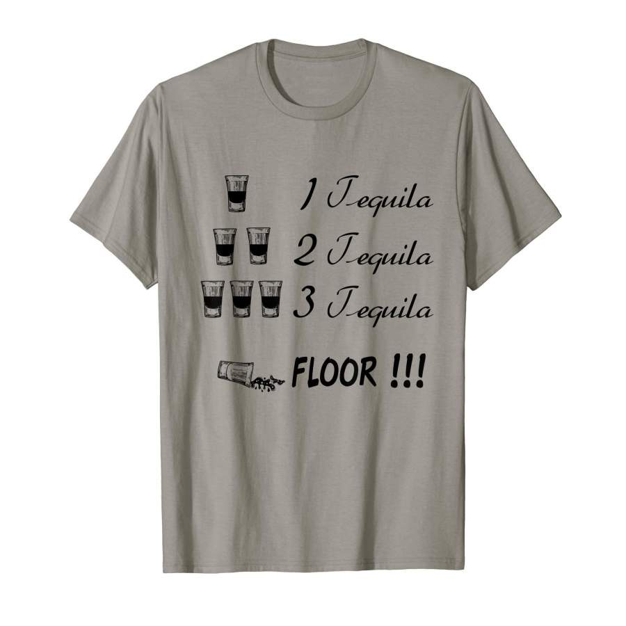 1 Tequila, 2 Tequila, 3 Tequila Floor Drinking Shirt Funny