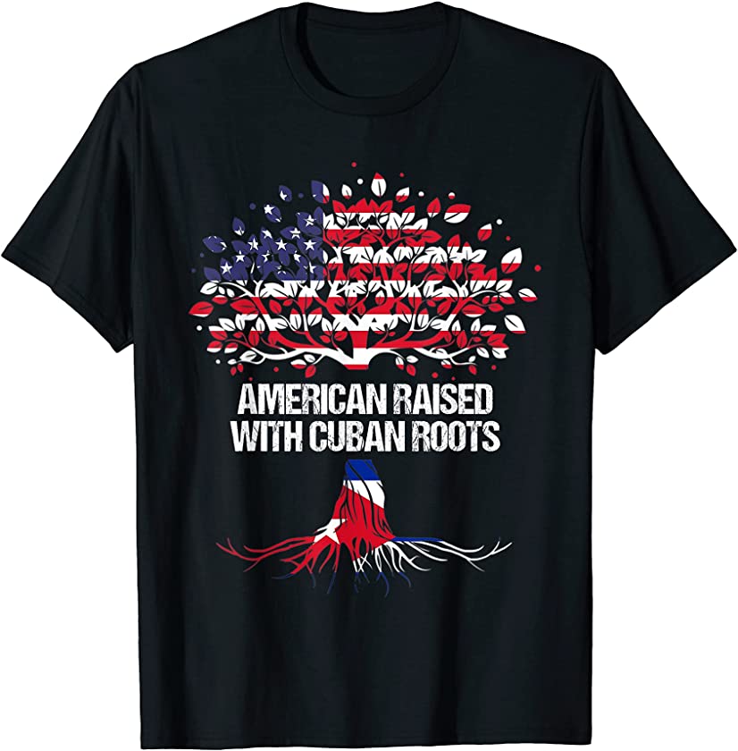 American Raised with Cuban Roots Cuba Cubans American T-Shirt