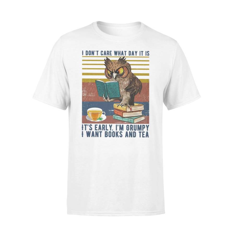 I Don’t Care What Day It Is It’s Early I Want Books And Tea Vintage Retro T-shirt