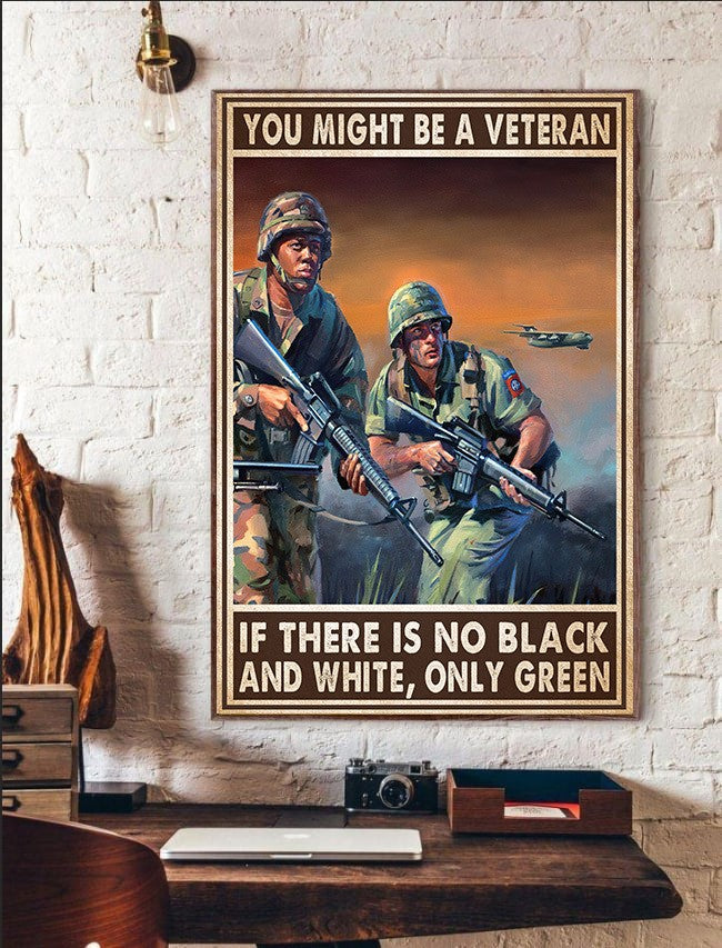 You Might Be A Veteran No Black White Only Green Poster