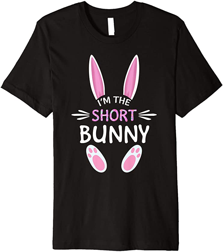 I’m The Short Bunny Cute Family Matching Easter Day Premium T-Shirt