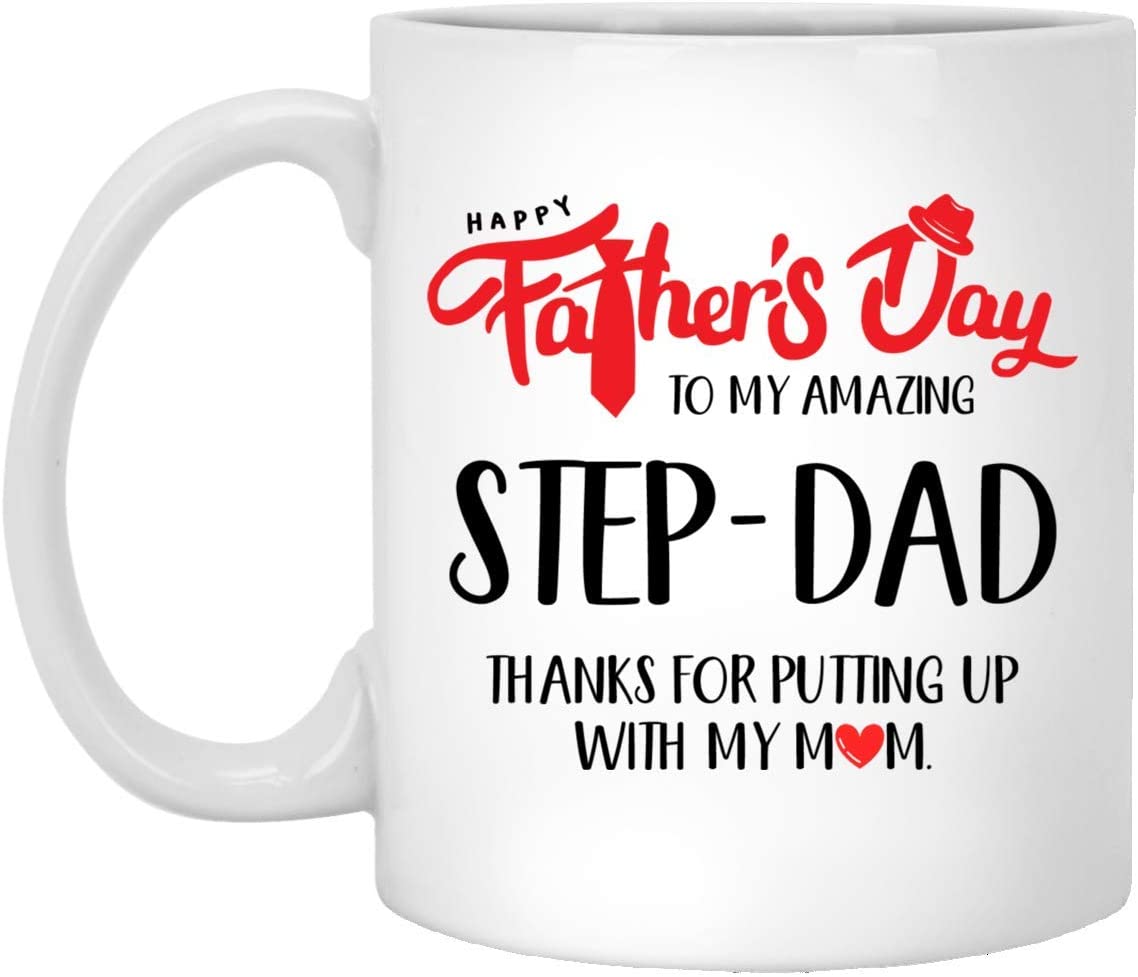 Happy Father’S Day To My Amazing Step-Dad Thanks For Putting Up With My Mom Coffee Mug -Gift For Father’S Day-Birthday-Dad Mug  11 Oz. White Mug 11Oz