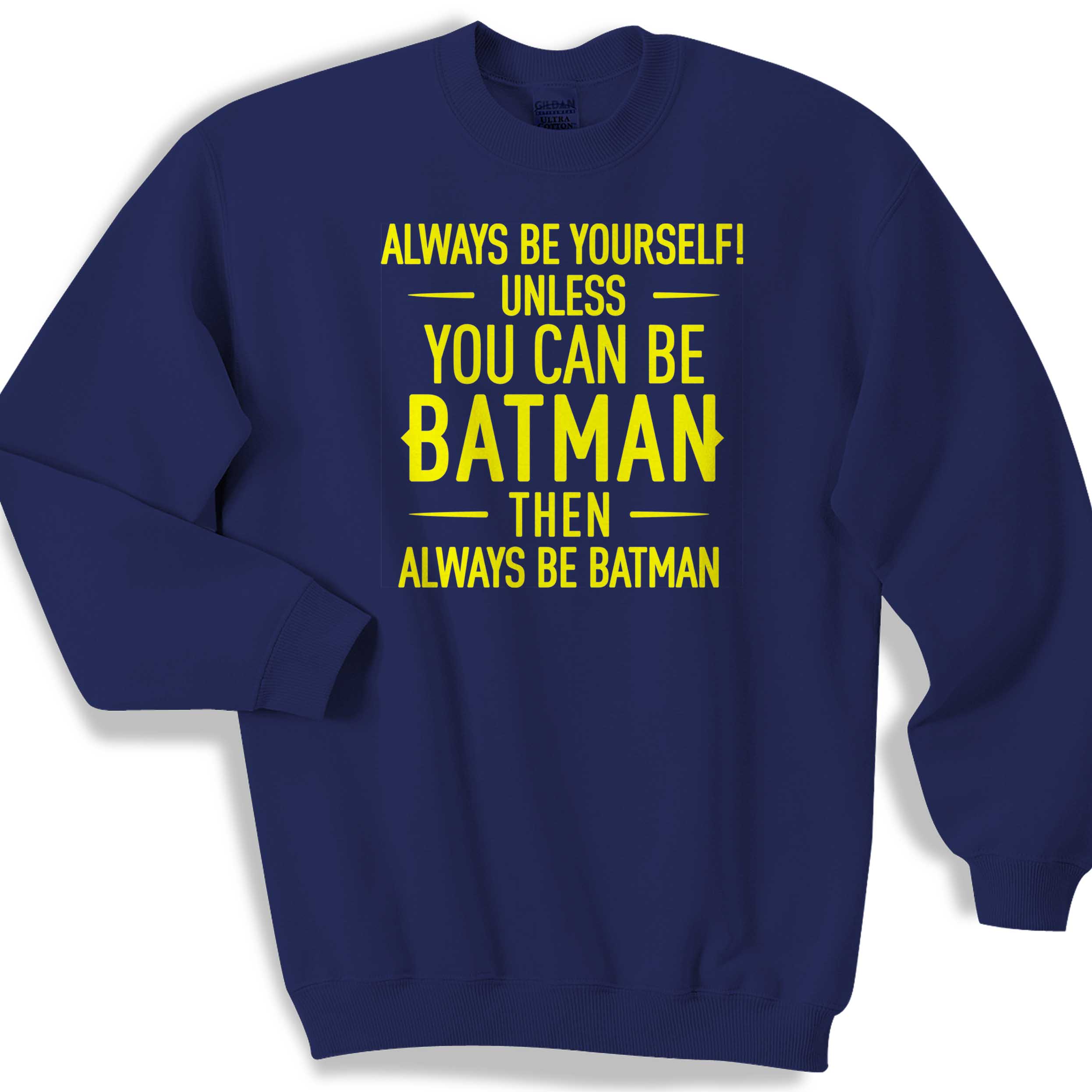 Always Be Yourself Unless You Can Be Batman Cool Sweater Sweatshirt