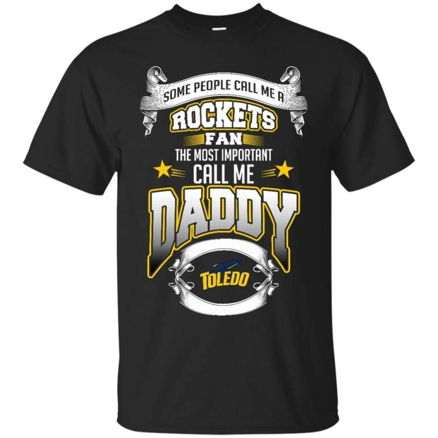 AGR Father s Day Toledo Rockets T shirts Call Me Rockets Fan Call Me Daddy Hoodies Sweatshirts