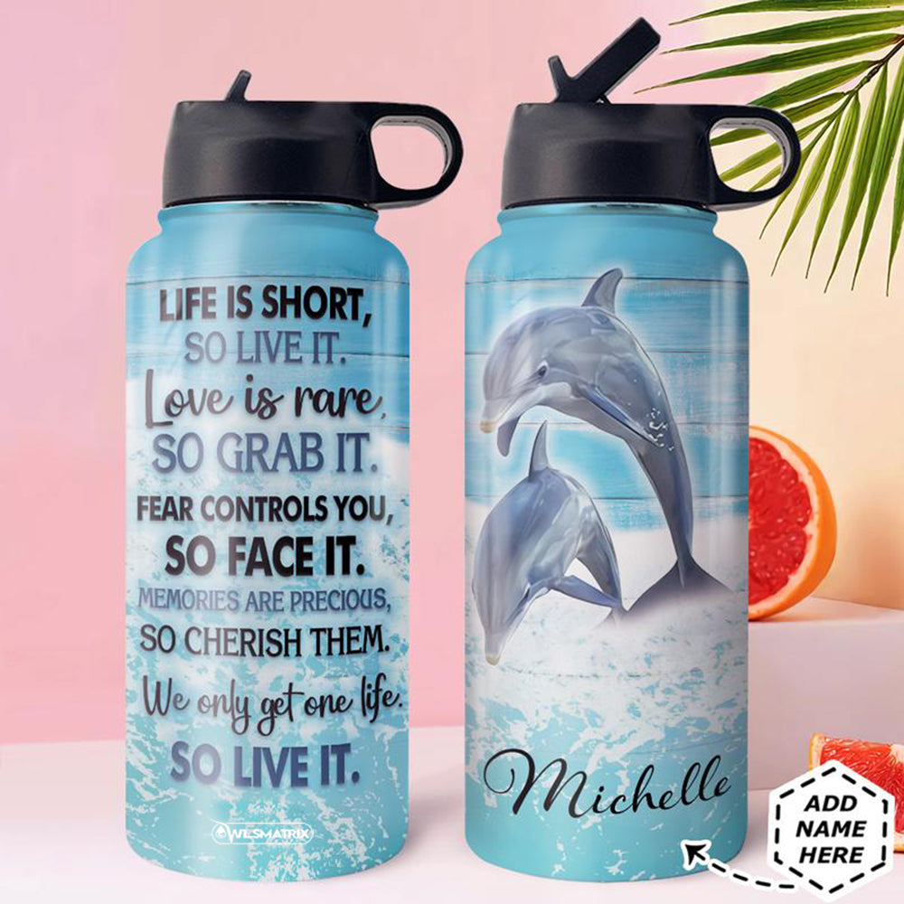 Dolphin Life Is Short So Live It Personalized – Stainless Steel Bottle With Straw Lid