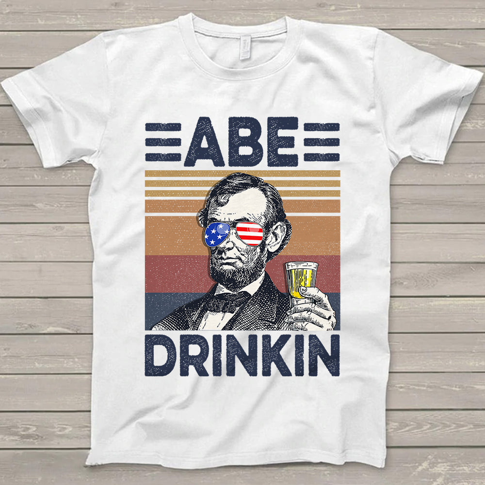 Happy 4Th Of July Abe Drinkin Drinking Shirt Hk10 Trhn V2