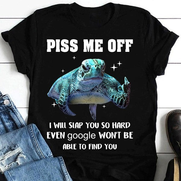 Turtle Piss Me Off I Will Slap You So Hard Even Won’T Be Able To Find You Gift Ideas Standard/Premium T-Shirt