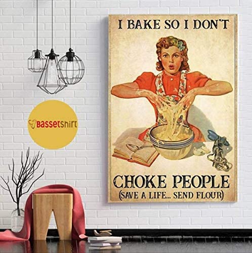 Vintage Woman Baking – I Bake So I Don’T Choke People Poster Art Print      Home Decor Gift For Men Women Family Friend On Birthday Xmas