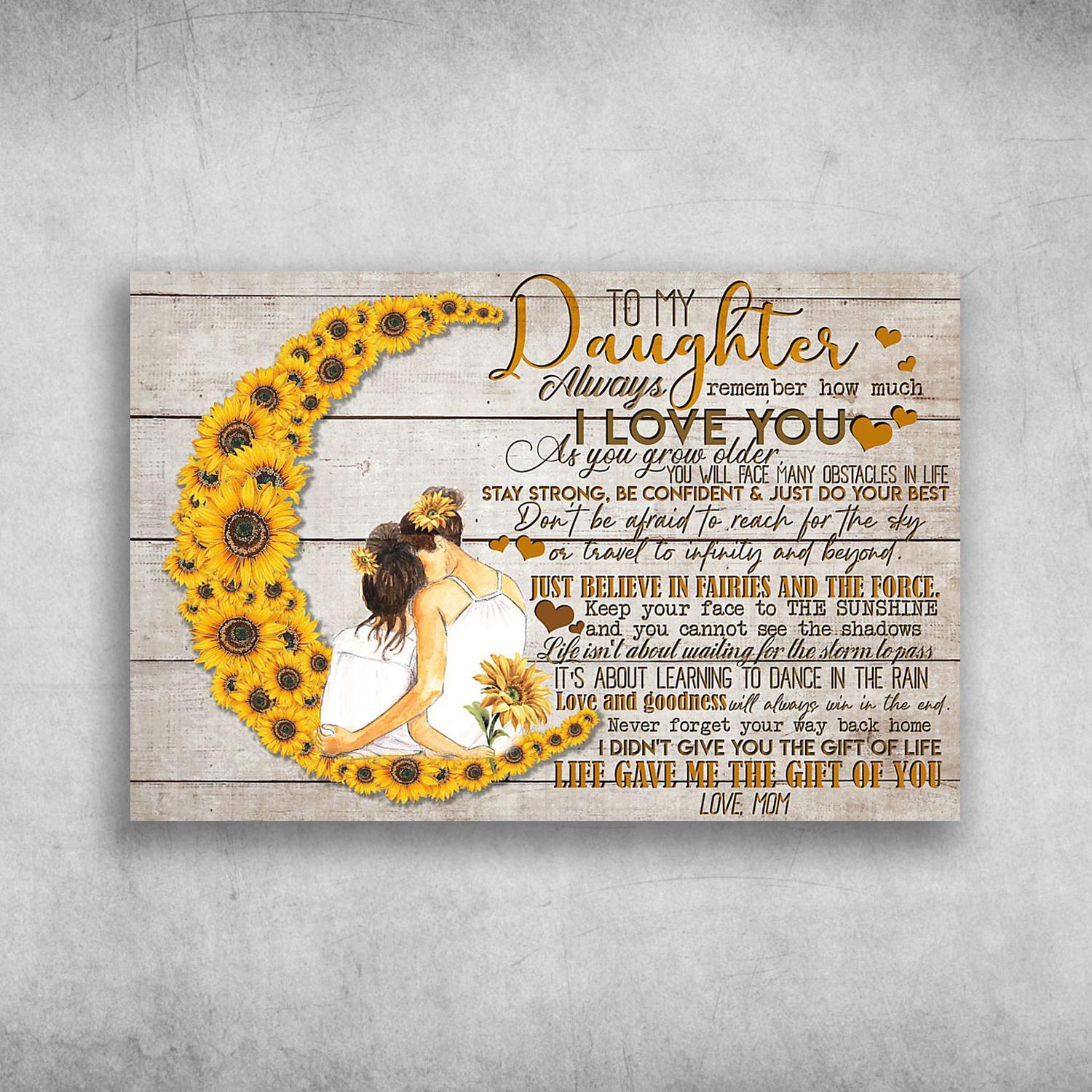 To My Daughter Life Gave Me The Gift Of You Love Mom Poster Print Wall Art Canvas Wall Decor