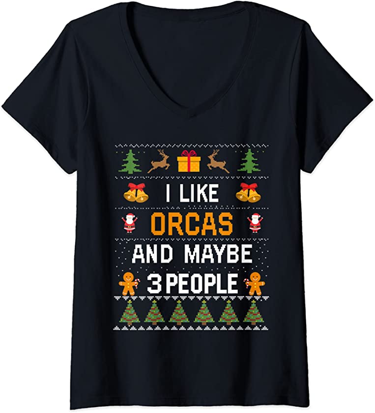 Womens I Like Orcas And Maybe 3 People Orcas Ugly Christmas Sweater V-Neck T-Shirt