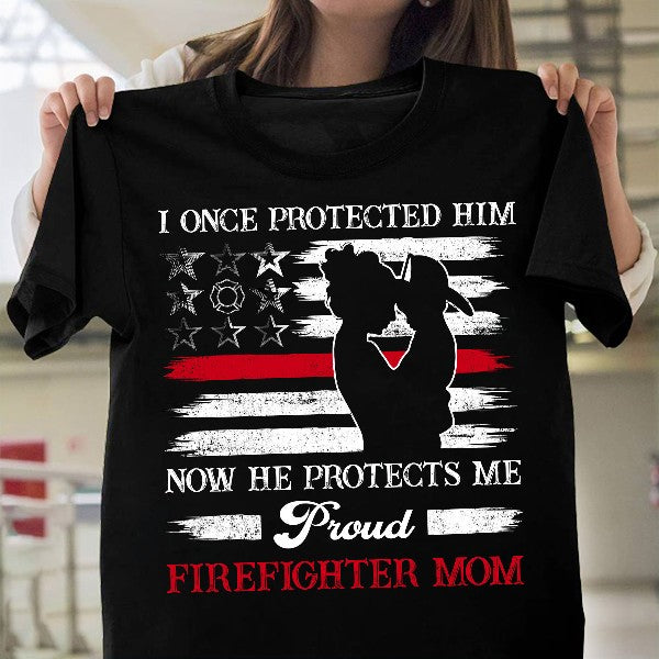 I Once Protected Him Now He Protects Me Firefighter Mom Gift Gift Standard/Premium T-Shirt