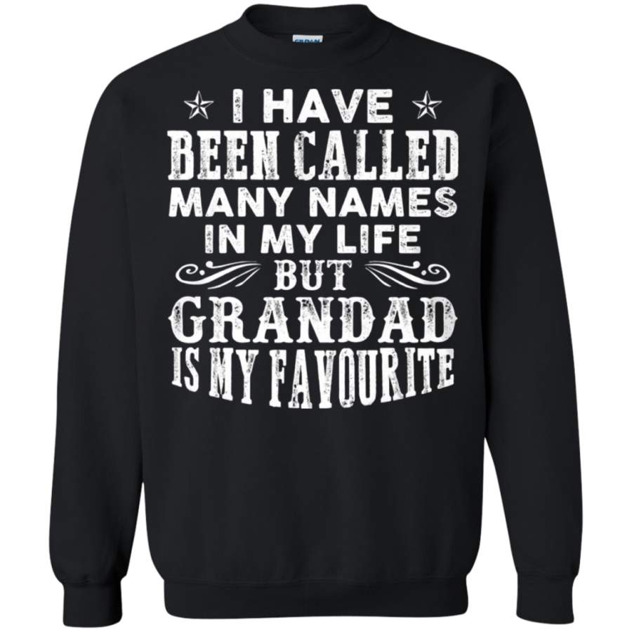 AGR I Have Been Called Many Names But Granddad Is My Favorite Sweatshirt