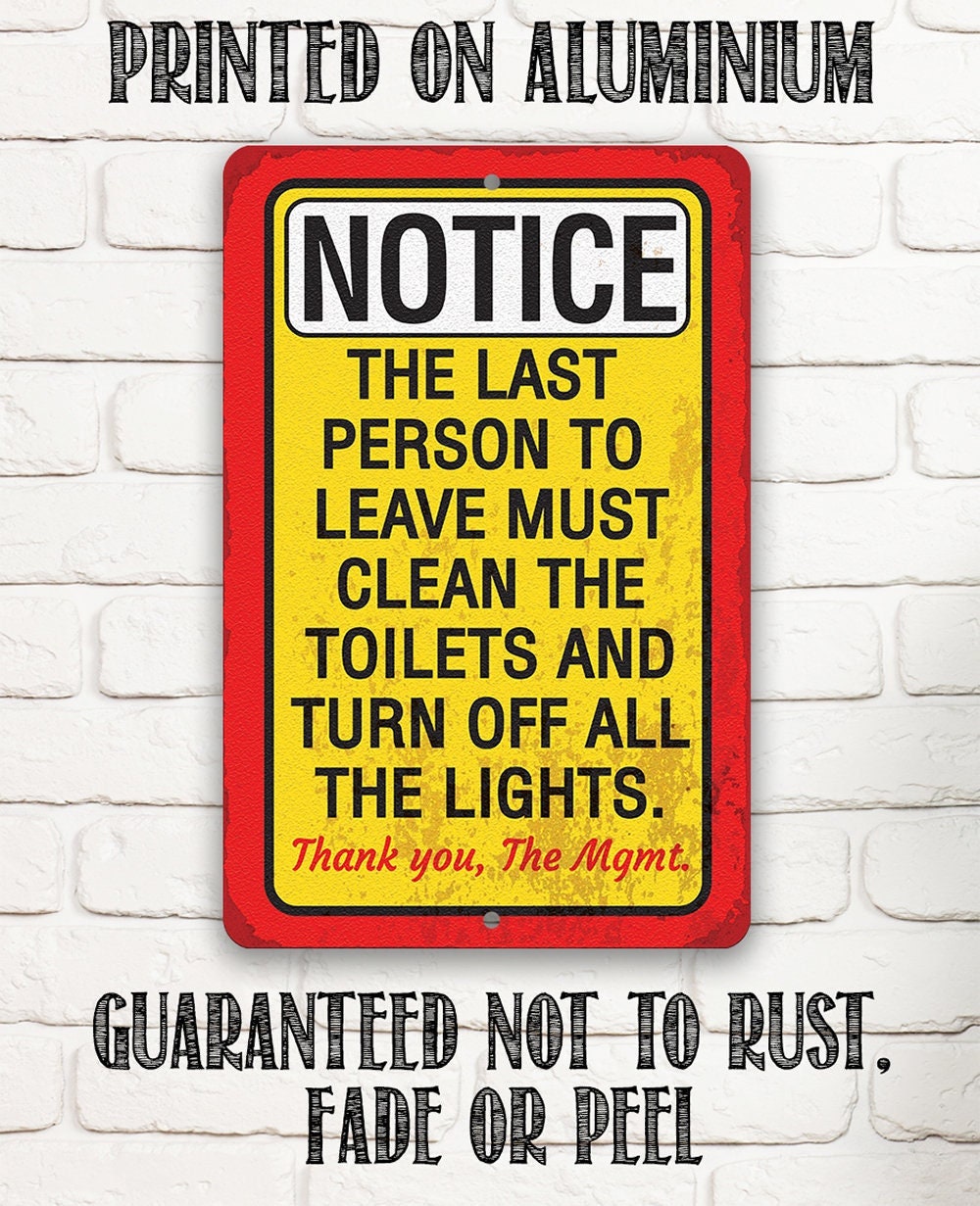 Bathroom Signs – Notice, The Last Person To Leave Must Clean-Durable Metal Sign-Use Indoor/Outdoor-Bathroom, Lavatory, and Comfort Room Sign