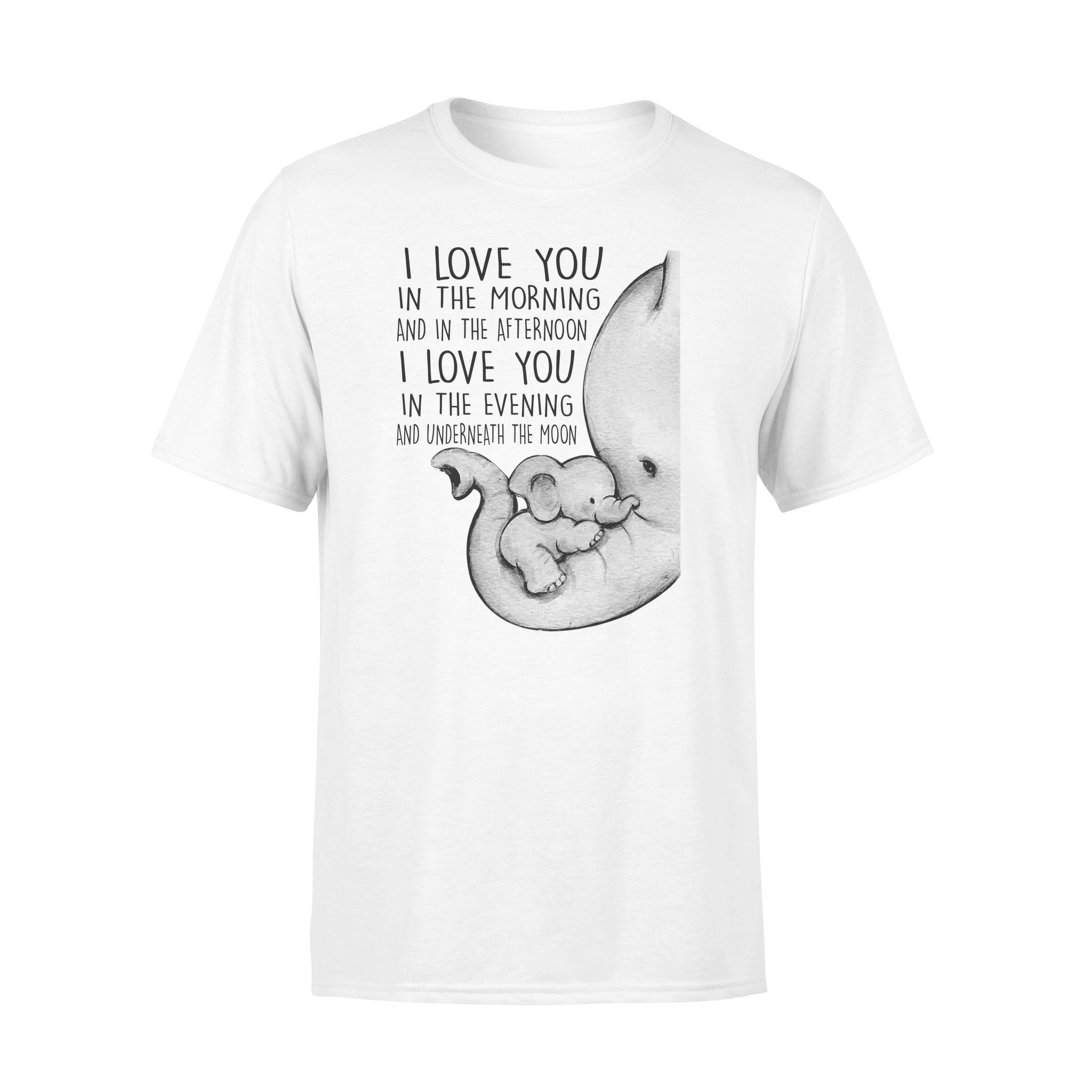 Family Elephant I Love You In The Morning – Standard T-shirt