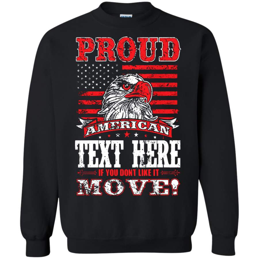 AGR Personalize – Proud American If You Don ‘t Like It, Move! Family Sweatshirt