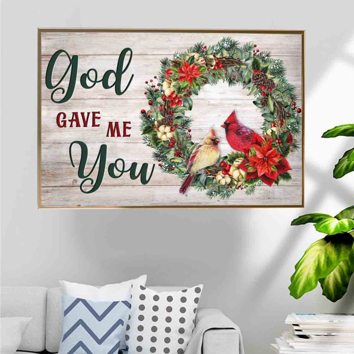 Xmas Wreath And Northern Cardinal Poster – God Gave Me You Canvas Home Decoration Christmas Gifts For Men Women – Gigo Smart