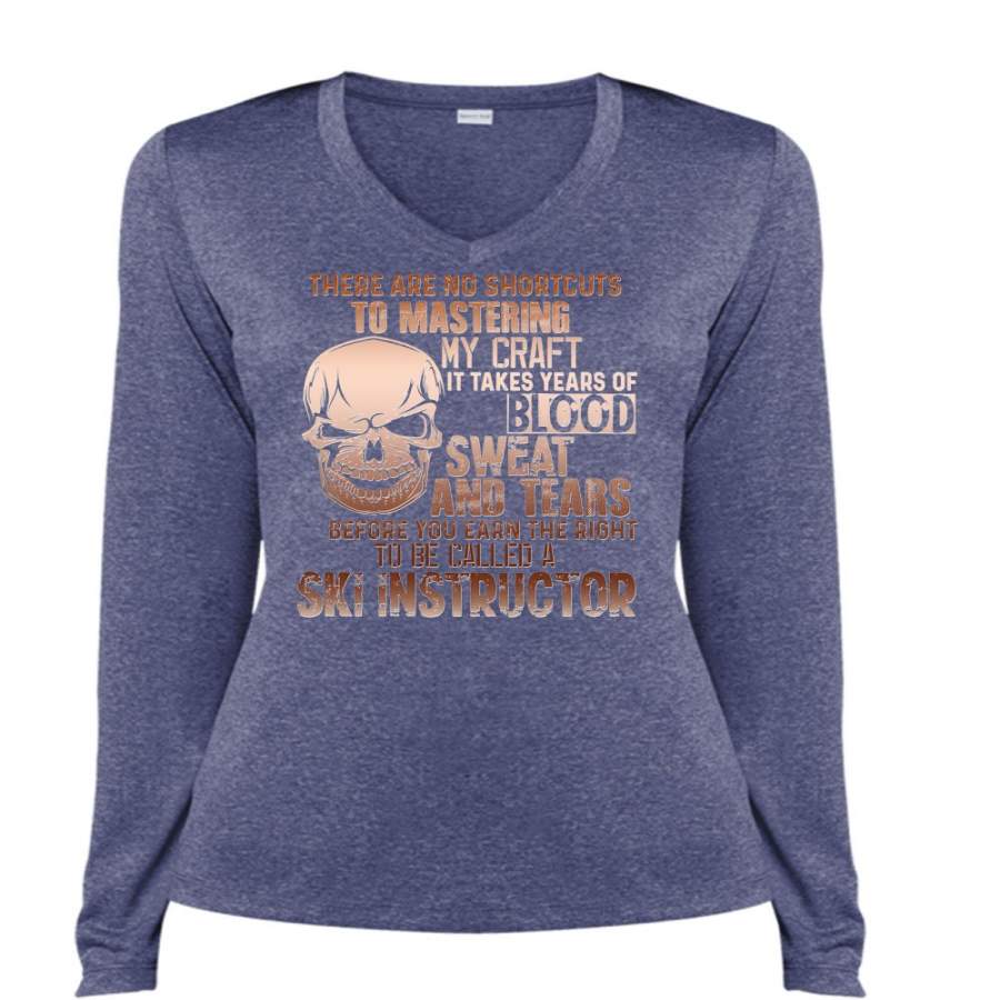 You Earn The Right To Be Called A Ski Instructor T Shirt, There Are No Shortcuts To Mastering My Craft T Shirt, Cool Shirt (Ladies LS Heather V-Neck)