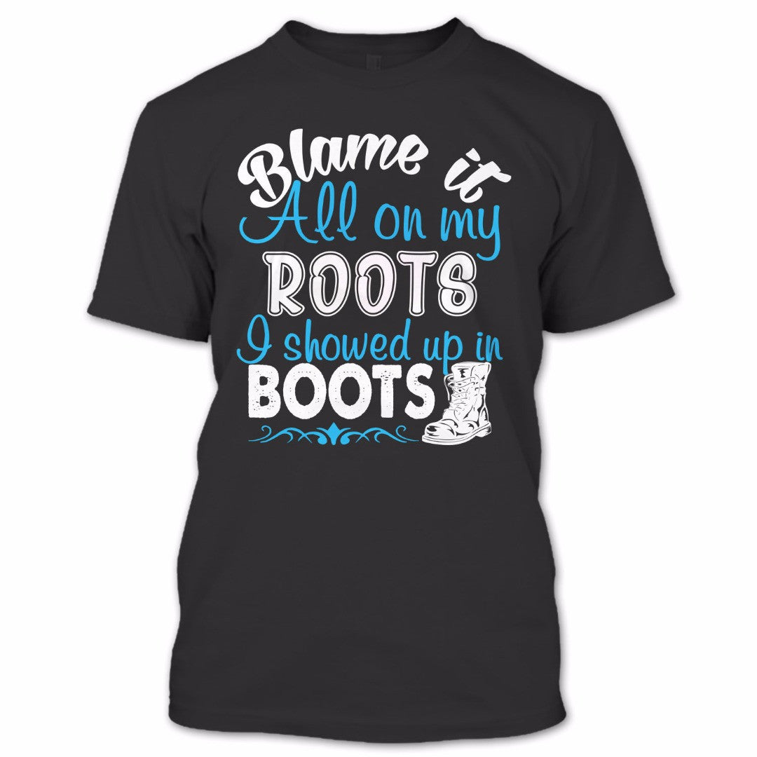 Blame It All My Roots I Showed It In Boots Shirt, Cowboy Shirt, Cute Shirt