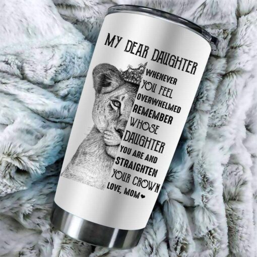 Whenever You Feel Overwhelmed Remember Straighten Your Crown From Mom Lion Crown Art Stainless Steel Tumbler