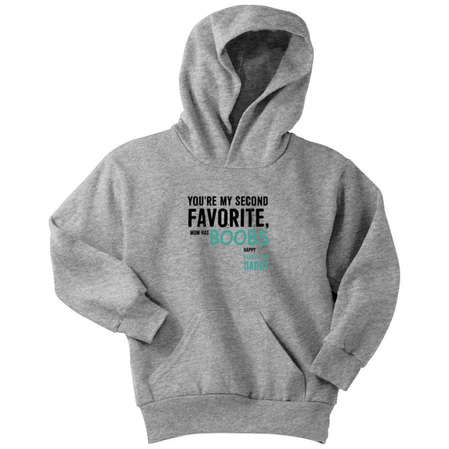 You’re My Second Favorite Mom Has Boobs Happy Father’s Day Daddy (w) – Youth Hoodie