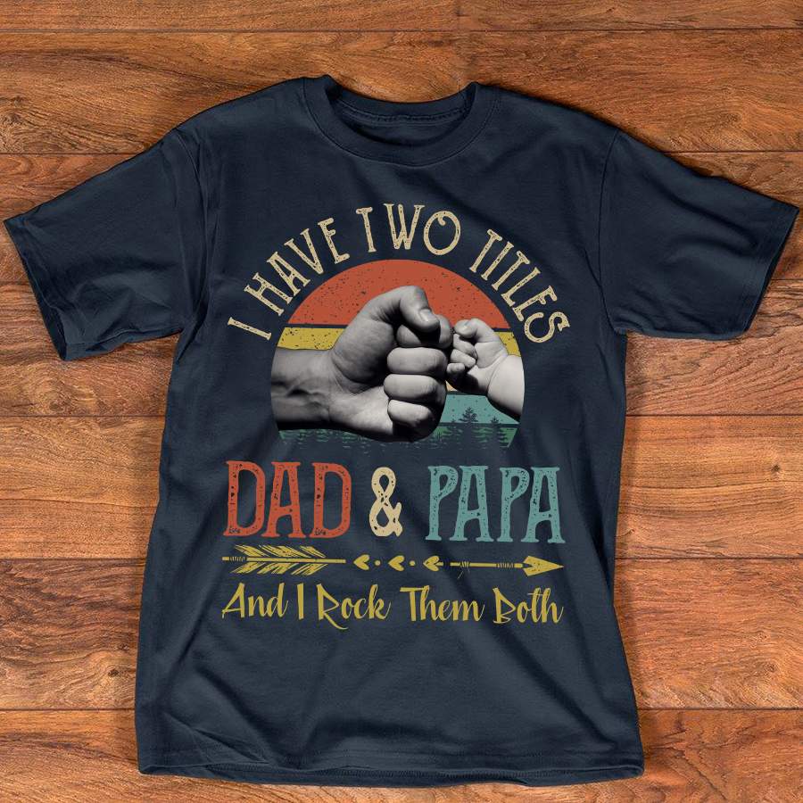 Personalized Vintage I Have Two Titles Dad and Papa Shirt