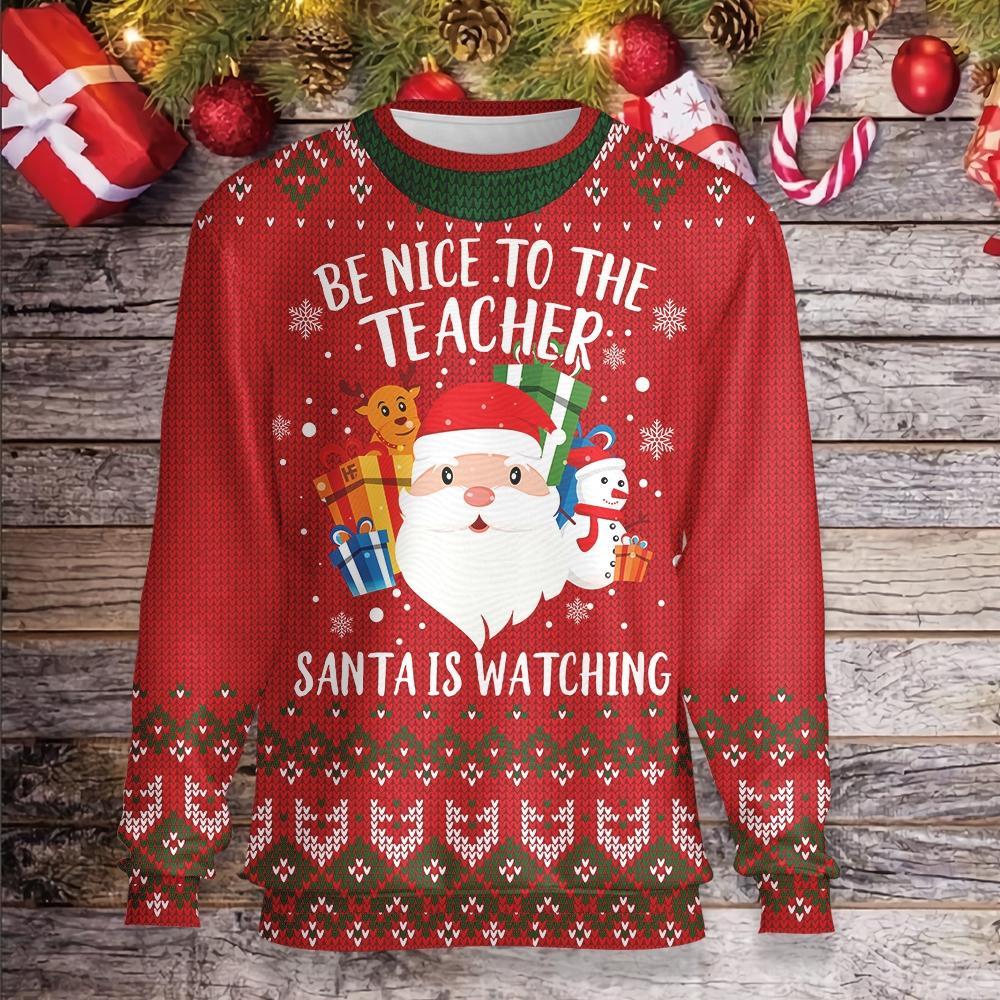 Be Nice To Your Teacher, Santa Is Watching Ugly Christmas Sweater | Unisex | Full Size | Adult | Colorful | US3207