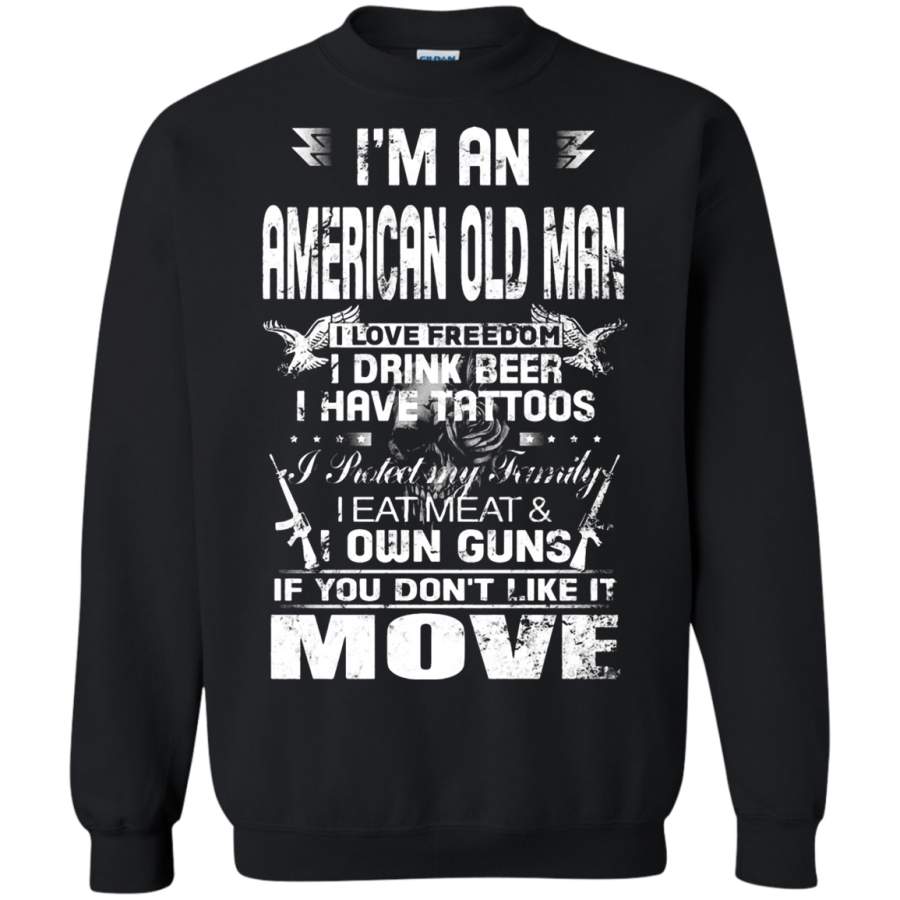 AGR I_m An American Old Man If You Don_t Like It Move Sweatshirt