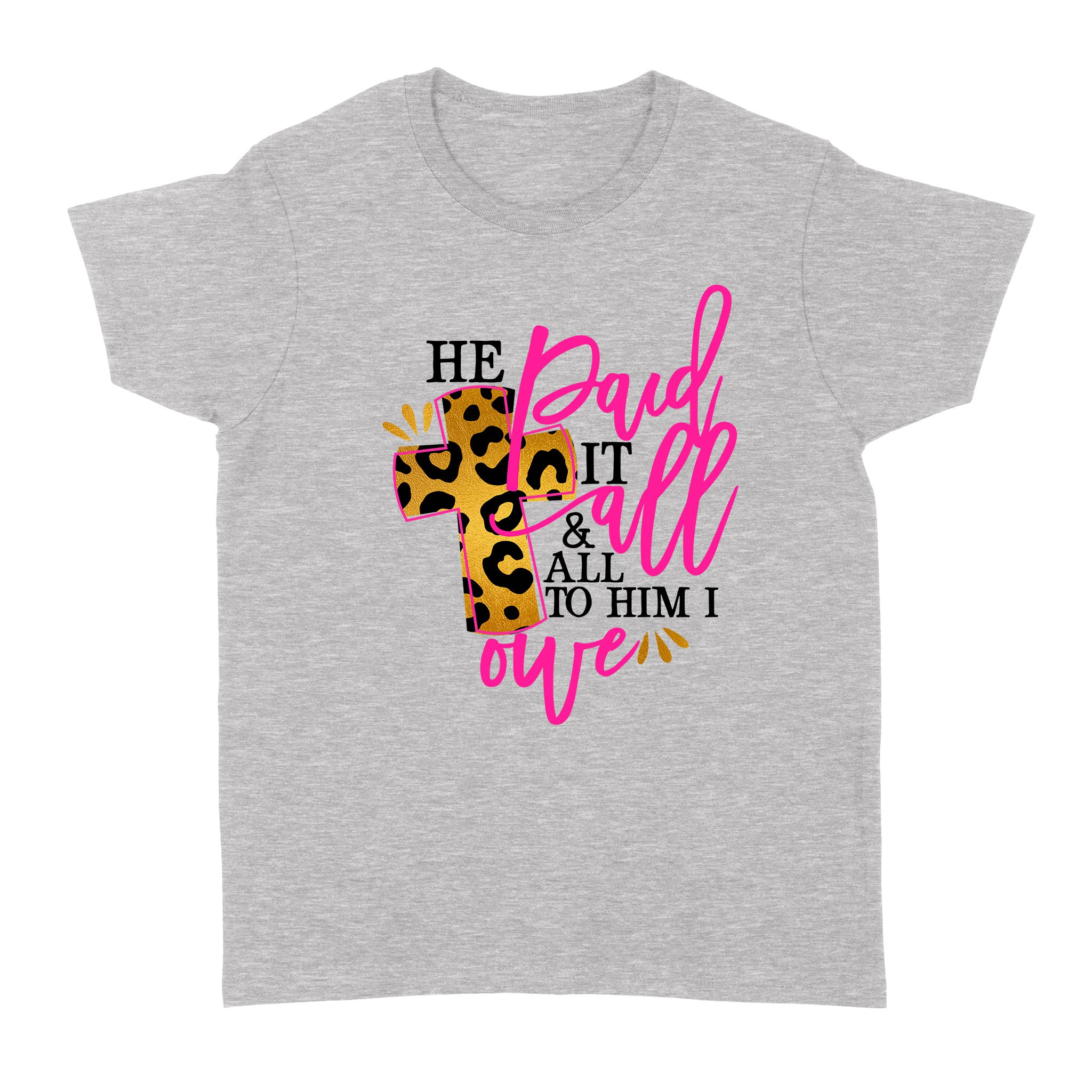 Dng Fashion ‘S He Paid It All – All To Him I Owe Religious Leopard Easter – Standard Women’S T-Shirt