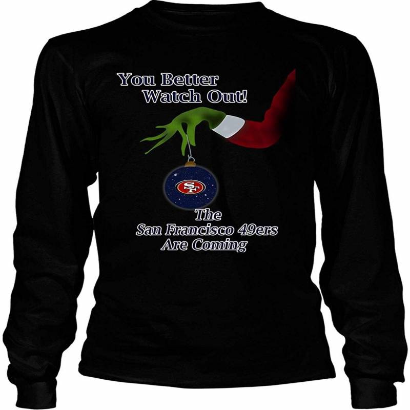 You Better Watch Out T Shirt, San Francisco 49ers T Shirt – Long Sleeve