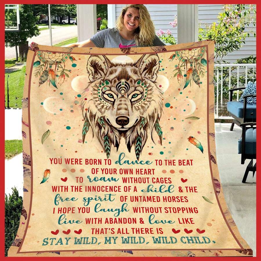 You Were Born To Dance To Beat Of You Own Heart Wolf Blanket Stay Wild My Wild Wild Child