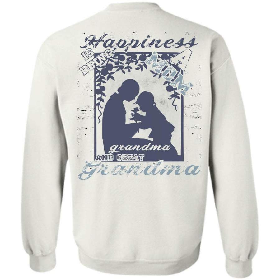 Being A Grandmas T Shirt, Happiness Is Being Mom Grandma And Great Grandma Sweatshirt
