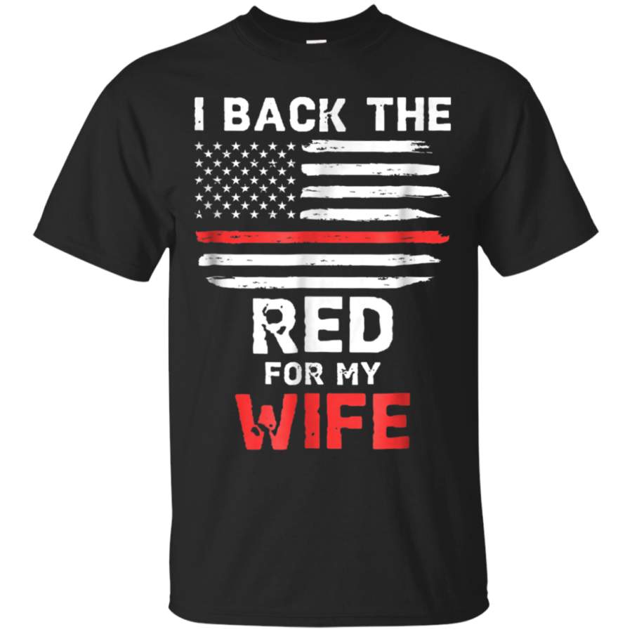 AGR Back The Red Firefighter Shirt For My Wife Thin Red Line