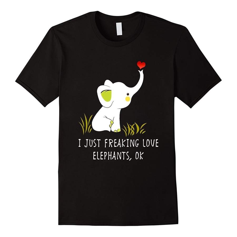 Trendy Lovely Pattern I Just Freaking Love Elephants Ok Quote Elephant Unisex T-Shirt Tee