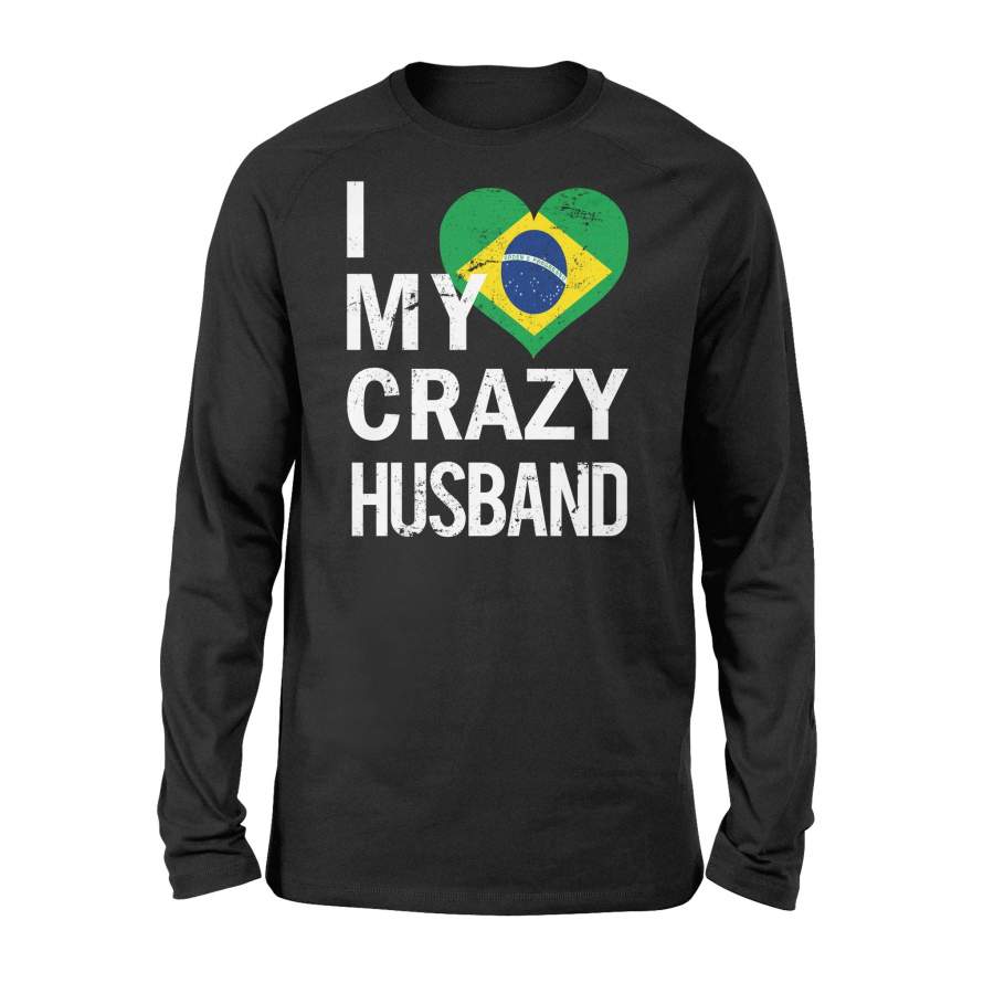 I Love My Crazy Husband Brazilian Boyfriend Long Sleeve T-Shirt